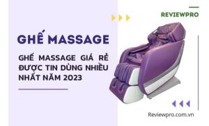 Ghế massage giá rẻ được tin dùng nhiều nhất năm 2023